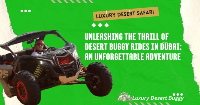 Unleashing the Thrill of Desert Buggy Rides in Dubai: An Unforgettable Adventure