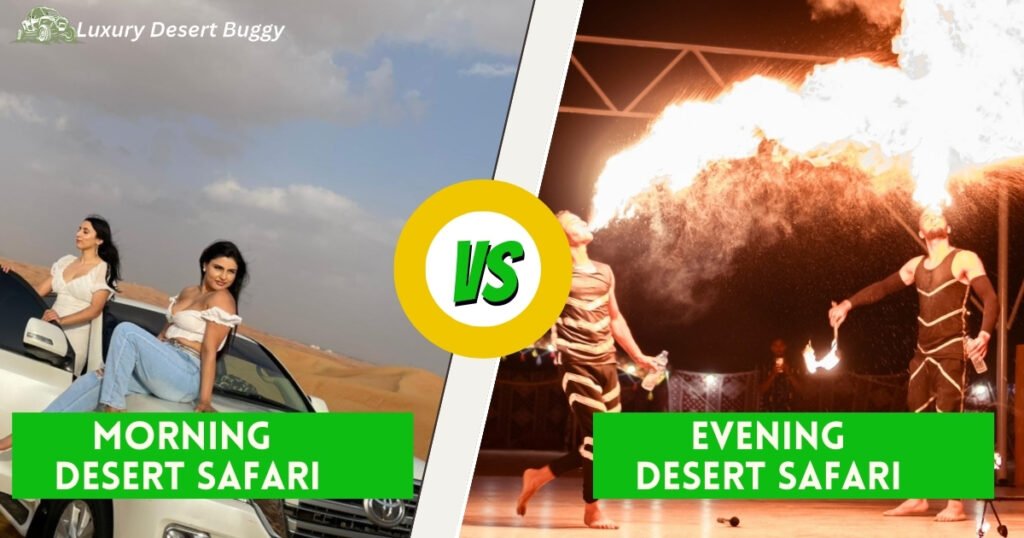 Morning vs Evening Desert Safari in Dubai